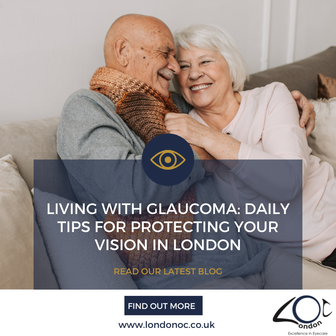 Living with Glaucoma: Daily Vision Care Tips | LondonOC London