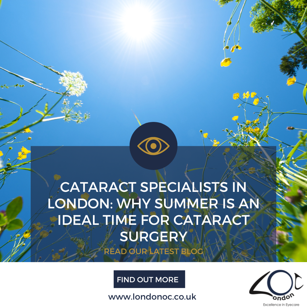 Cataract Specialists in London: Why Summer Is a Great Time for Surgery