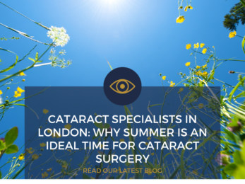 Cataract Specialists in London: Why Summer Is a Great Time for Surgery