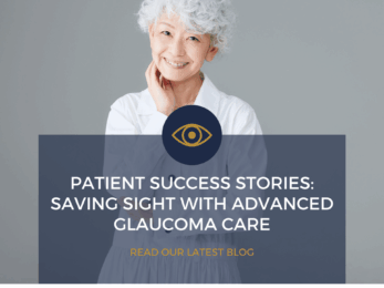 Patient success stories: Saving sight with advanced glaucoma care
