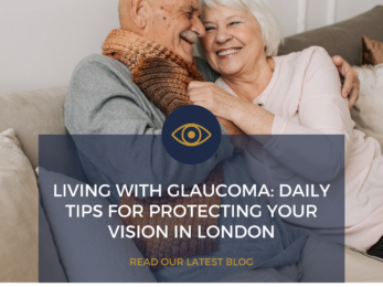 Living with Glaucoma: Daily Vision Care Tips | LondonOC London