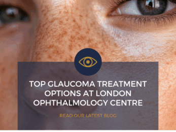Top glaucoma treatment options at London Ophthalmology Centre